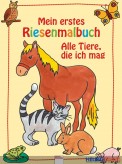 Mein erstes Riesenmalbuch "Alle Tiere, die ich mag"